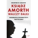 Ksiądz Amorth walczy dalej - Domenico Agasso /patronat MOC W SŁABOŚCI/